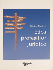 Etica profesiilor juridice | Cristinel Ghigheci
