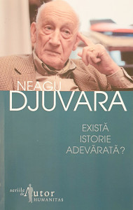 Exista istorie adevarata? | Neagu Djuvara