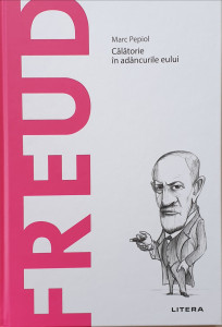 Freud.Calatorie in adancurile eului | Marc Pepiol