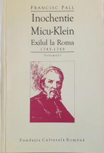 Inochentie Micu-Klein-Exilul de la Roma 1745-1768 | Francisc Pall