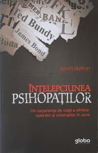 Intelepciunea psihopatilor | Kevin Dutton