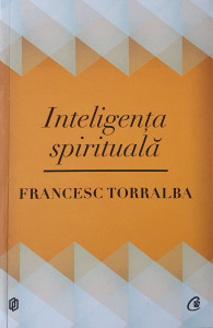 Inteligenta spirituala | Francesc Torralba