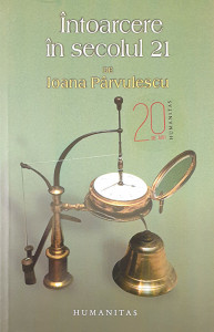 Intoarcere in secolul 21 | Ioana Parvulescu