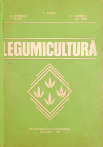 Legumicultura | D. Indrea, H. Butnariu, T. Panait, El. Florescu, Gh. Dina