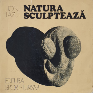 Natura sculpteaza | Ion Lazu
