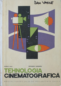 Tehnologia cinematografica | Popescu Iuliu, Petculescu Alexandru