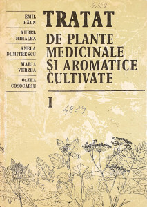 Tratat de plante medicinale si aromatice cultivate, vol. I | E. Paun, A. Mihalea, A. Dumitrescu, M. Verzea, O. Cosocariu