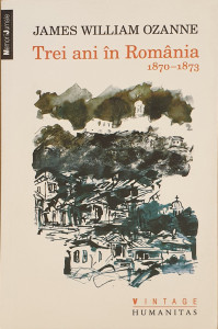 Trei ani in Romania 1870-1873 | James William Ozanne