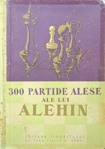 300 partide alese ale lui Alehin | ***