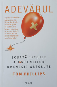 Adevarul-scurta istorie a tampeniilor omenesti absolute | Tom Phillips