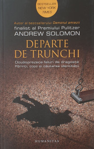Departe de trunchi | Andrew Solomon