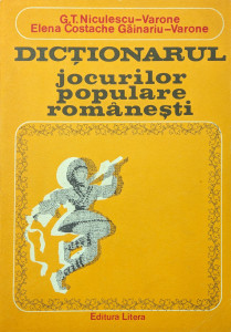 Dictionarul jocurilor populare romanesti | G. T. Niculescu-Varone, Elena Costache Gainariu-Varone