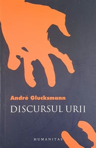 Discursul urii | Andre Glucksmann