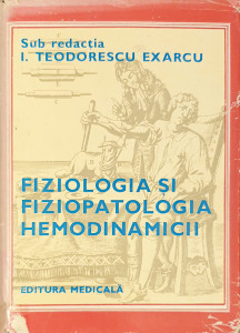 Fiziologia si patologia hemodinamicii | Exarcu I. Teodorescu