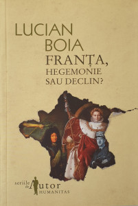 Franta, hegemonie sau declin? | Lucian Boia