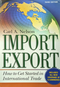 Import Export How to Get Started in International Trade | Carl A. Nelson