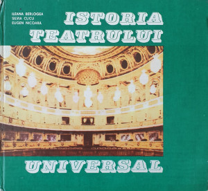 Istoria teatrului universal, vol. 2 | Ileana Berlogea, Silvia Cucu, Eugen Nicoara
