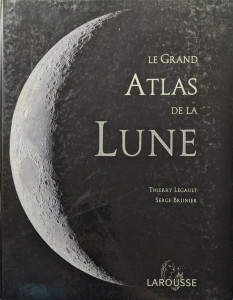 Le grand atlas de la Lune | Thierry Legault. Serge Brunier