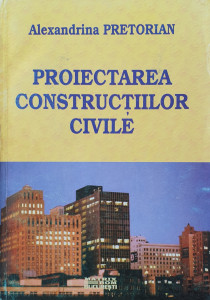 Proiectarea constructiilor civile | Alexandrina Pretorian