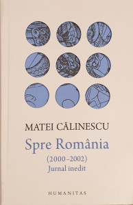 Spre Romania (2000-2002). Jurnal inedit | Matei Calinescu