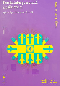 Teoria interpersonala a psihiatriei | Sullivan Harry Stack