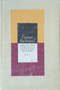 Dialectica spiritului stiintific modern, 2 vol. | Gaston Bachelard