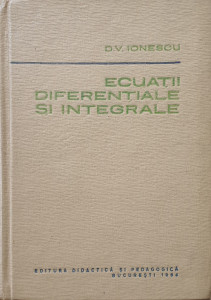 Ecuatii diferentiale si integrale | D. V. Ionescu