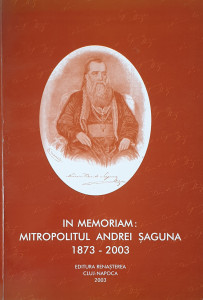 In memoriam: Mitropolitul Andrei Saguna 1873-2003 | ***