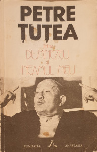 Intre Dumnezeu si neamul meu | Petre Tutea