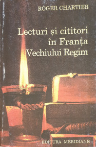 Lecturi si cititori in Franta vechiului regim | Roger Chartier