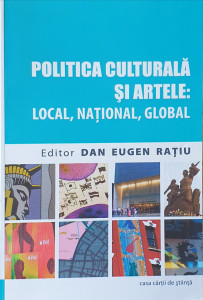 Politica culturala si artele: local, national, global | Dan Eugen Ratiu