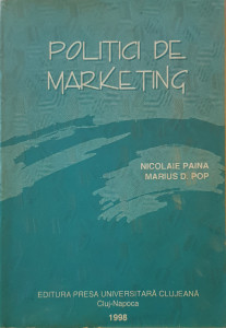 Politici de marketing*Politici de marketing-aplicatii | Nicolaie Paina, Marius D. Pop