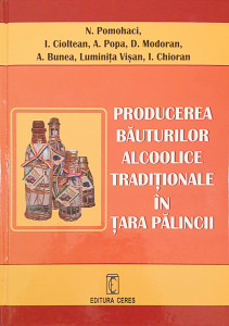 Producerea bauturilor alcoolice traditionale in tara palincii | N. Pomohaci, I. Cioltean, A. Popa, D. Moodran, A. Bunea ...