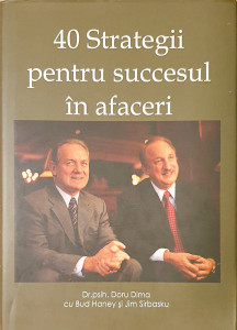 40 strategii pentru succesul in afaceri | Doru Dima, Bud Haney, Jim Sirbasku