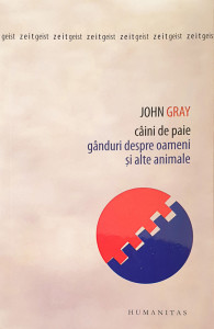 Caini de paie. Ganduri despre oameni si alte animale | John Gray