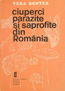 Ciuperci parazite si saprofite din Romania, vol. I | Vera Bontea
