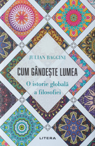 Cum gandeste lumea | Julian Baggini