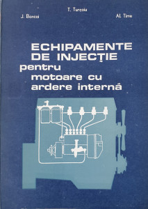 Echipamente de injectie pentru motoare cu ardere interna | T. Turcoiu, J. Boncoi, Al. Time
