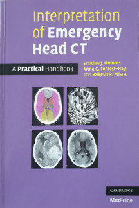 Interpretation of Emergency Head CT | Erskine J. Holmes, Anna C. Forrest-Hay, Rakesh R. Misra