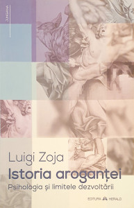 Istoria arogantei | Luigi Zoja