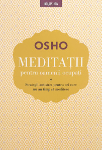 Meditatii pentru oamenii ocupati | Osho