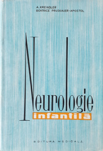 Neurologie infantila | A. Kreindler, Beatrice Pruskauer-Apostol