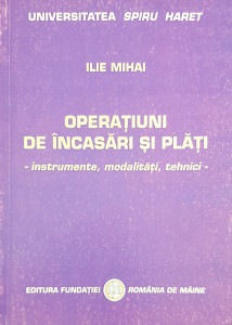 Operatiuni de incasari si plati | Ilie Mihai