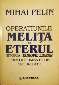 Operatiunile Melita si Eterul | Mihai Pelin