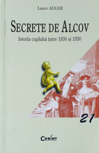 Secrete de alcov-Istoria cuplului intre 1830-1930 | Laure Adler