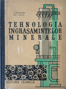 Tehnologia ingrasamintelor minerale | I. Moldovan, Gh. Chivu