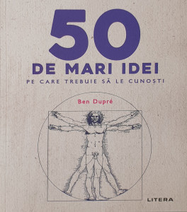 50 de mari idei pe care trebuie sa le cunosti | Ben Dupre