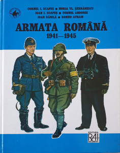 Armata romana 1941-1945 | Cornel I. Scafes, Horia Vl. Serbanescu etc.