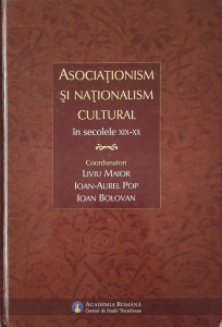 Asociationism si nationalism cultural in secolele XIX-XX | Liviu Maior, Ioan-Aurel Pop, Ioan Bolovan