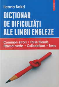 Dictionar de dificultati ale limbii engleze | Ileana Baird